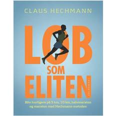 Claus hechmann Løb som eliten: bliv hurtigere på 5 km, 10 km, halvmaraton og maraton med Hechmann-metoden (Indbundet, 2015)