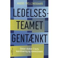 Bøger Ledelsesteamet gentænkt: sådan skaber I kurs, koordinering og commitment (Hæftet, 2015)