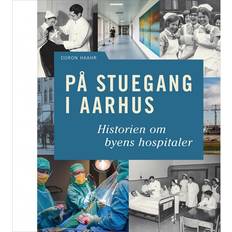 Aarhus På stuegang i Aarhus: historien om byens hospitaler (Indbundet, 2016)