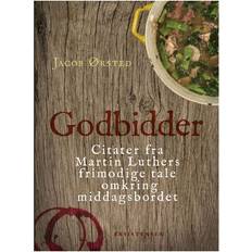 Godbidder: citater fra Martin Luthers frimodige tale omkring middagsbordet (Indbundet, 2016)