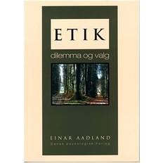 Etik - dilemma og valg: dilemma og valg (Hæftet, 2000)