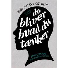 Du bliver hvad du tænker Du bliver hvad du tænker: Mentaltræning. Fjern hjernens spændetrøje (E-bog, 2012)