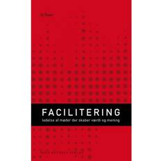 Facilitering: ledelse af møder der skaber værdi og mening (Indbundet, 2011)