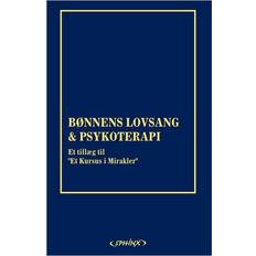 Et kursus i mirakler Bønnens lovsang: bøn, tilgivelse og helbredelse & Psykoterapi: formål, proces og praksis: to tillæg til Et kursus i mirakler (Hæftet, 2009)