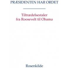 F ordet Præsidenten har ordet: Tiltrædelsestaler fra Roosevelt til Obama (E-bog, 2013)