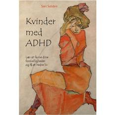 Kvinder med adhd Kvinder med ADHD: Lær at favne dine forskelligheder og få et bedre liv (Hæftet, 2010)