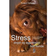 Hunde bog Stress angst og aggression hos hunde: Årsager, forebyggelse og helbredelse (E-bog, 2016)