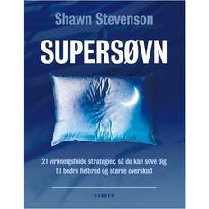 Shawn stevenson Supersøvn: 21 virkningsfulde strategier, så du kan sove dig til bedre helbred og overskud (Inbunden, 2016)