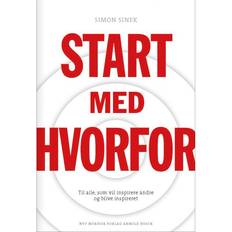 Start med hvorfor Start med hvorfor: til alle, som vil inspirere andre og blive inspireret (Hæftet, 2013)