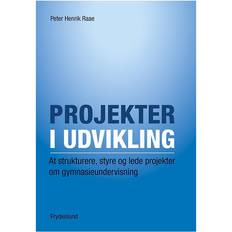 Projekter Projekter i udvikling: at strukturere, styre og lede projekter om gymnasieundervisning (Häftad, 2014)