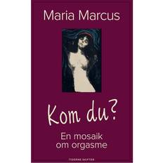 Orgasme Kom du: en mosaik om orgasme (Häftad, 2015)