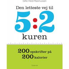 5 2 kuren Den letteste vej til 5:2 kuren: 200 opskrifter på 200 kalorier (E-bog, 2013)