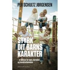 Styrk dit barns karakter: et forsvar for børn, barndom og karakterdannelse (Hæftet, 2014)