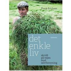 Det enkle liv: skridt på vejen mod selvforsyning (Indbundet, 2011)