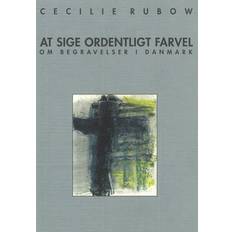 Cecilie rubow At sige ordentligt farvel: Om begravelser i Danmark (E-bog, 2011)