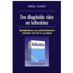 Helbred dit liv Den tilbageholdte viden om helbredelser: myndighedernes og medicinalindustriens attentater mod dit liv og helbred (Hæftet, 2009)