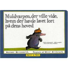 Muldvarpen der ville vide hvem der havde lavet lort på dens hoved Muldvarpen, der ville vide, hvem der havde lavet lort på dens hoved (Hæftet, 2012)