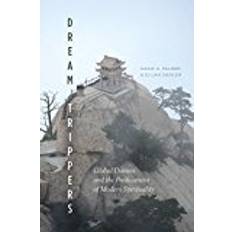 Dream Trippers: Global Daoism and the Predicament of Modern Spirituality