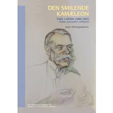 Den smilende kamæleon: Karl Larsen (1860-1931) - digter, journalist, militarist (Indbundet, 2013)