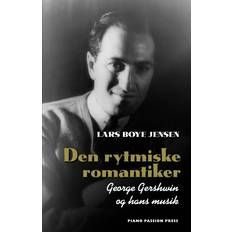 George jensen Den rytmiske romantiker: George Gershwin og hans musik (Hæftet, 2012)