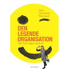 Bøger Den legende organisation: når livet leger med os (Hæftet, 2013)
