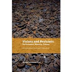 Visions and revisions: performance, memory, trauma (Hæftet, 2013)