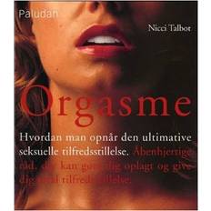 Orgasme Orgasme: hvordan man opnår den ultimative seksuelle tilfredsstillelse - åbenhjertige råd der kan gøre dig oplagt og give dig total tilfredsstillelse (Häftad, 2007)