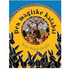 Kalabas Den magiske kalabas: et vestafrikansk folkeeventyr (Inbunden, 2008)