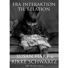 Fra interaktion til relation Fra interaktion til relation: tilknytning hos Winnicott, Bowlby, Stern, Schore & Fonagy (Hæftet, 2008)