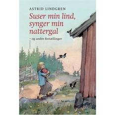 Nattergal Suser min lind, synger min nattergal - og andre fortællinger (Indbundet, 2016)