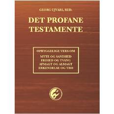 Det profane testamente: opbyggelse vers om myte og sandhed, frihed og tvang, afmagt og almagt, erkendelse og tro (Häftad, 2014)