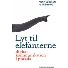 Kommunikation i praksis Lyt til elefanterne: Digital kommunikation i praksis (E-bog, 2011)