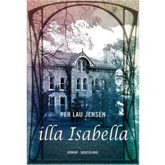 Bøger Illa Isabella: roman om et hus, en familie og en kvinde (Hæftet, 2015)