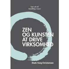 Zen og kunsten Zen og kunsten at drive virksomhed (E-bog, 2014)