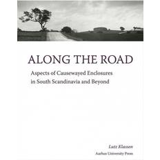 Along the road: aspects of causewayed enclosures in South Scandinavia and beyond (Indbundet, 2014)
