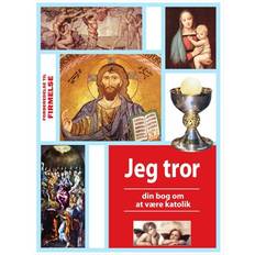 Bøger Jeg tror: din bog om at være katolik (Hæftet, 2013)