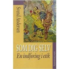Bøger Som dig selv: En indføring i etik (Hæftet, 2003)