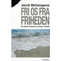 Bøger Fri os fra friheden: en dansk historie om frihed i forfald (Hæftet, 2012)