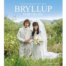 Festlig Bryllup før og nu: en festlig udviklingshistorie fortalt i billeder (Indbundet, 2016)