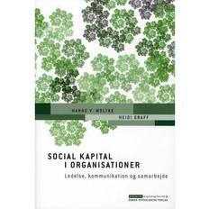 Kommunikation i organisationer Social kapital i organisationer: ledelse, kommunikation og samarbejde (Häftad, 2014)