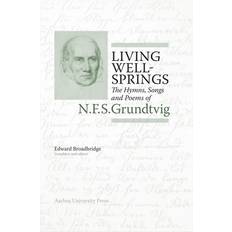 Living wellsprings: the hymns, and poems of N.F.S. Grundtvig (Indbundet, 2015)