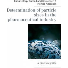 Søren lund Determination of particle sizes in the pharmaceutical industry: A practical guide (E-bog, 2014)