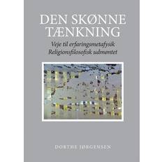 Den skønne tænkning: veje til erfaringsmetafysik - religionsfilosofisk udmøntet (Indbundet, 2014)