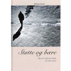 Støtte Støtte og bære: når et medmenneske har det svært (Inbunden, 2009)