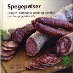Spegepølser - en rejse i europæisk kultur og tradition: lav dine spegepølser selv (Indbundet, 2014)