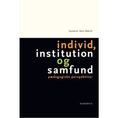 Individ, institution og samfund: pædagogiske perspektiver (Hæftet, 2007)
