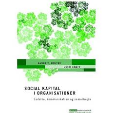 Kommunikation i organisationer Social kapital i organisationer: Ledelse, kommunikation og samarbejde (E-bog, 2014)