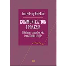 Kommunikation i praksis Kommunikation i praksis: relationer, samspil og etik i socialfagligt arbejde (Hæftet, 2007)