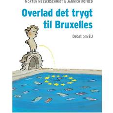 Overlad det trygt til Bruxelles: debat om EU (Hæftet, 2015)