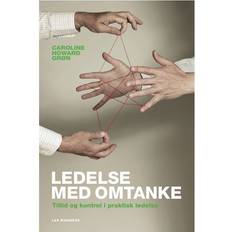 Ledelse med omtanke: tillid og kontrol i praktisk ledelse (Indbundet, 2011)